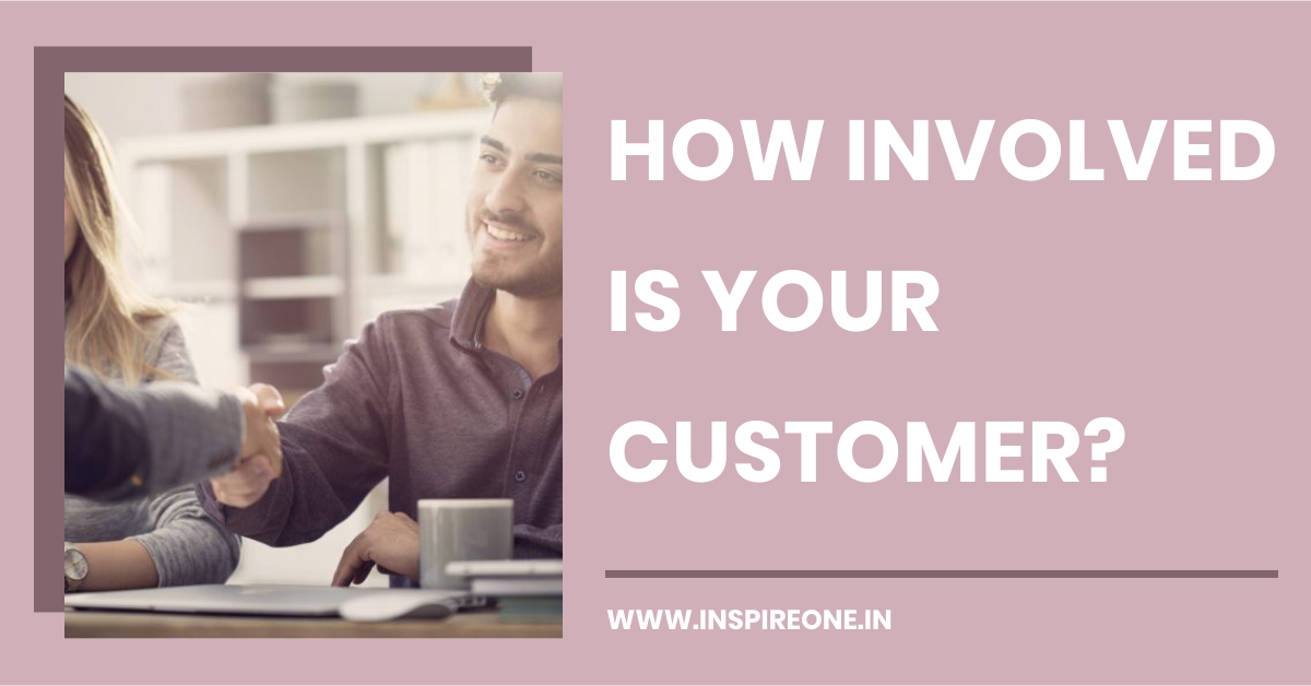 how involved is your customer