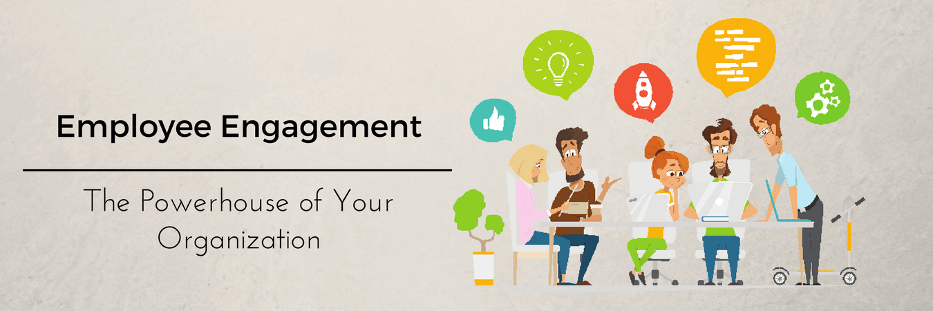Employee Engagement – The Untapped Powerhouse of your Organization