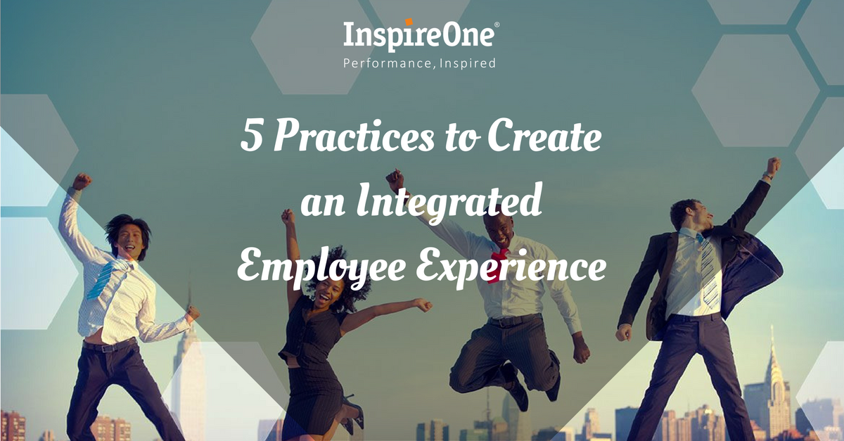 5 practices to create an integrated employee experience