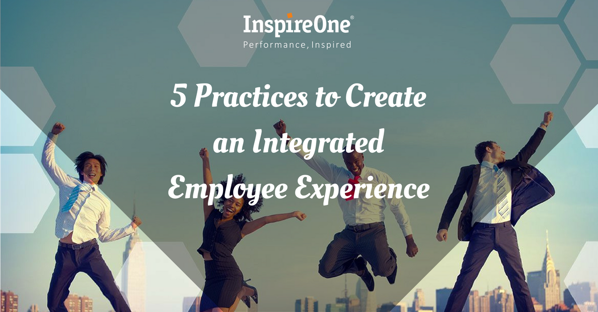 5 Practices to Create an Integrated Employee Experience