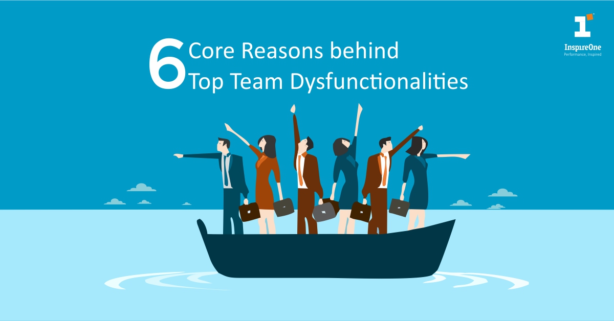 6 Core Reasons behind Top Team Dysfunctionalities