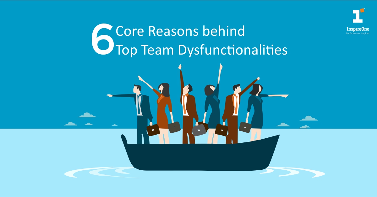 6 core reasons behind top team dysfunctionalities