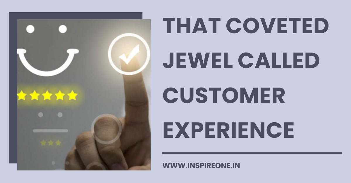 That Coveted Jewel Called Customer Experience