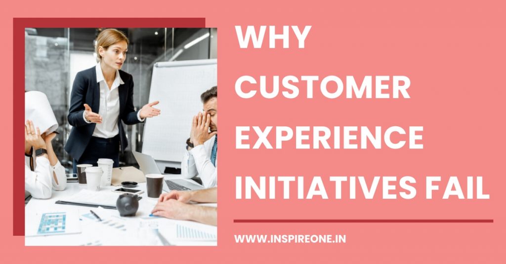 why customer experience initiatives fail