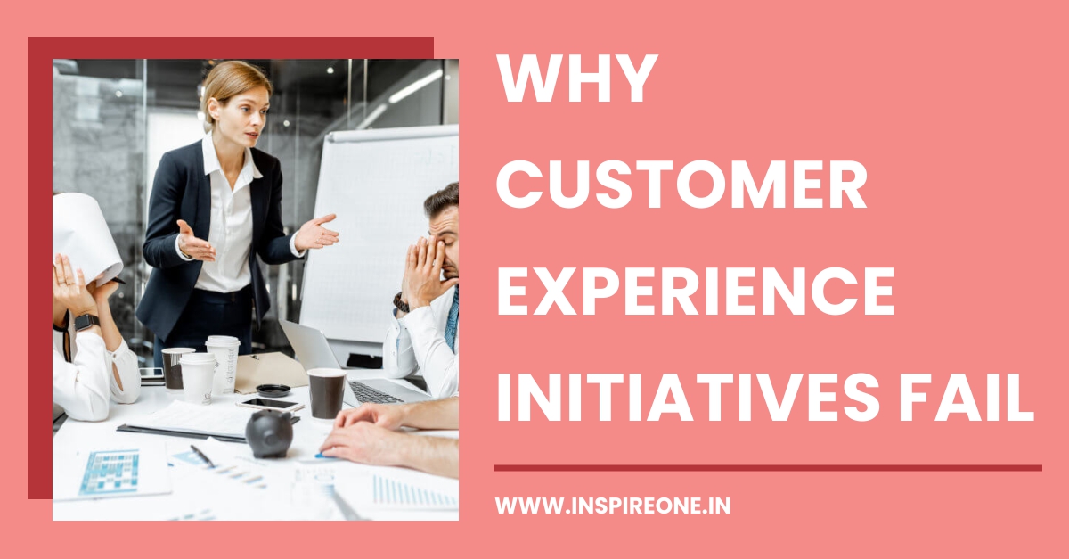 why customer experience initiatives fail