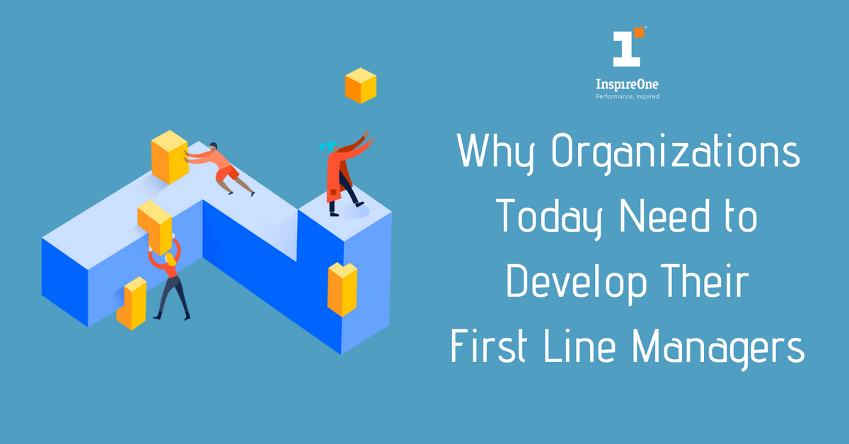 Why Organizations Today Need to Develop Their First Line Managers