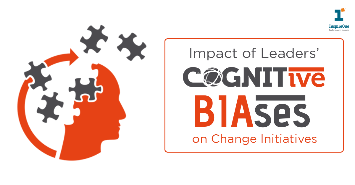 impact of leaders cognitive biases on change initiatives