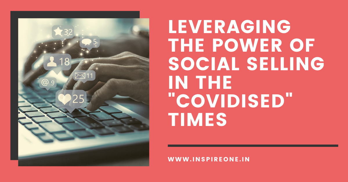 leveraging the power of social selling in the covidised times